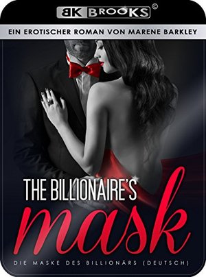 The Billionaire's Mask: Die Maske des Billionärs (Erotic Liebesroman for Frauen | Ab 18 | Unzens