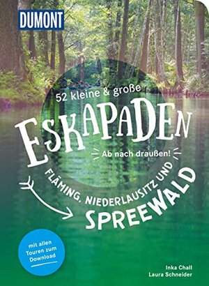 52 kleine & große Eskapaden Fläming, Niederlausitz und Spreewald: Ab nach draußen!