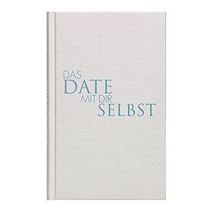 The Date with your self - The Original | A Reflexionsbuch with 23 exciting moments