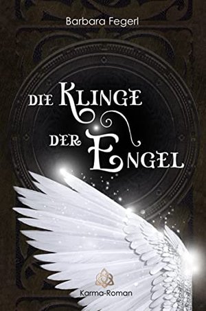 Die Klinge der Engel: Karma-Roman (Karma-Trilogie 1)