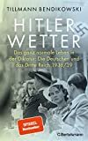 „Hitlerwetter: Das ganz normale Leben in der Diktatur: Die Deutschen und das Dritte Reich 1938/39“