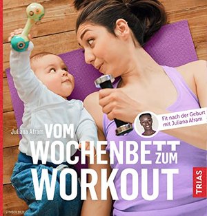 familie.de-Buchtipp: Vom Wochenbett zum Workout: Fit nach der Geburt mit Juliana Afram