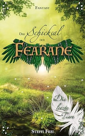 Das Schicksal der Fearane: Die letzte Tiare (Neuauflage) (Fearane-Trilogie 1)