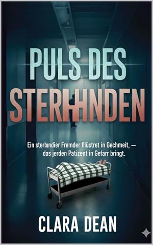 PULS DES STERBENDEN: Ein sterbender Fremder flüstert ein Geheimnis, das jeden Patienten in Gefahr br