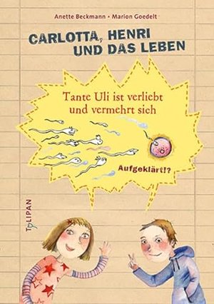 Carlotta, Henri und das Leben: Tante Uli ist verliebt und vermehrt sich (Sachbuch)