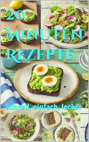 20 Minuten Rezepte: Schnell, einfach, lecker (Kochbücher 5)