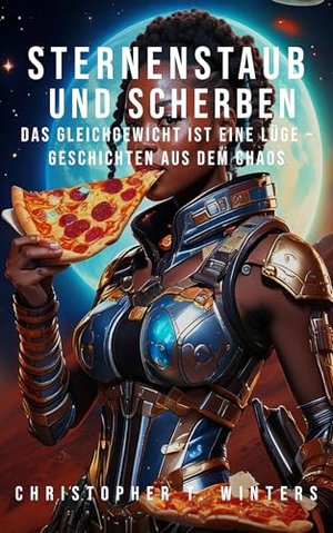 Sternenstaub und Scherben: Das Gleichgewicht ist eine Lüge – Geschichten aus dem Chaos