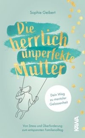 Die herrlich unperfekte Mutter