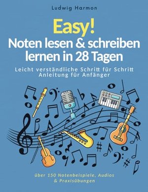 Easy! Noten lesen & schreiben lernen in 28 Tagen