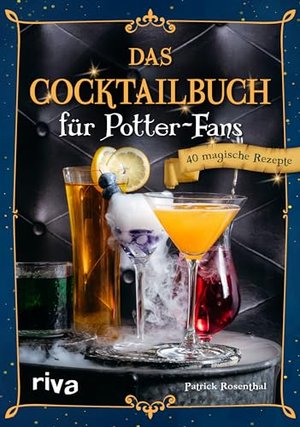 Das Cocktailbuch für Potter-Fans: 40 magische Rezepte | Mit Butterbier, Amortentia uvm.