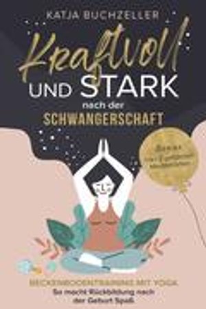 Kraftvoll und stark nach der Schwangerschaft. Beckenbodentraining mit Yoga