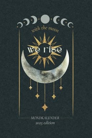 Mondkalender 2025: with the moon we rise