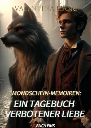 Mondschein-Memoiren: Ein Tagebuch verbotener Liebe: Buch Eins