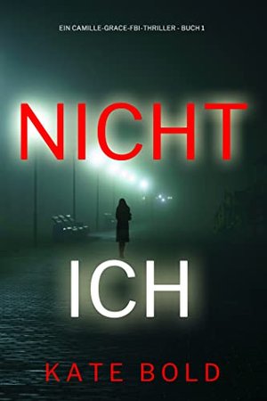 Nicht ich (Ein Camille-Grace-FBI-Thriller - Buch 1)