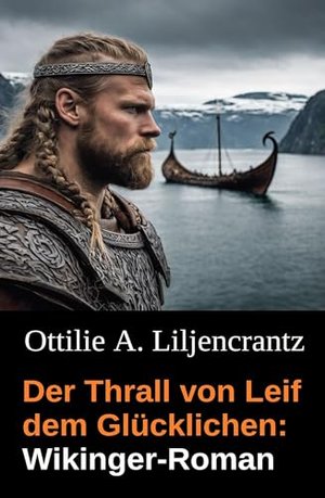 Der Thrall von Leif dem Glücklichen: Wikinger-Roman