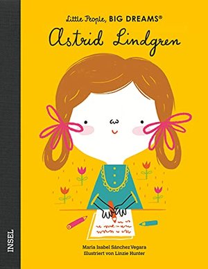 Astrid Lindgren: Little People, Big Dreams. Deutsche Ausgabe