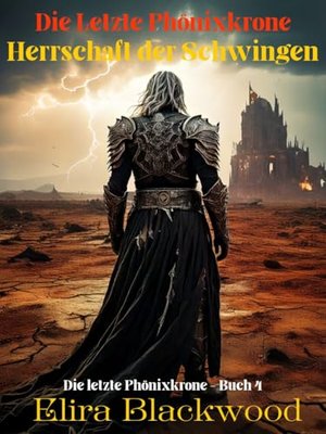 Die letzte Phönix-Krone: Herrschaft der Schwingen: Buch 4 der Reihe „Die letzte Phönix-Krone“ (Die L