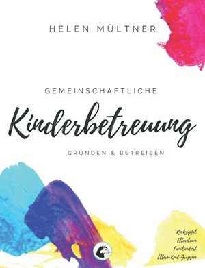 Gemeinschaftliche Kinderbetreuung: Kinderläden gründen & betreiben