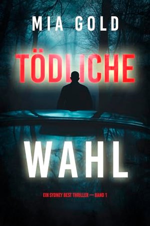 Tödliche Wahl (Ein Sydney Best Thriller — Band 1)