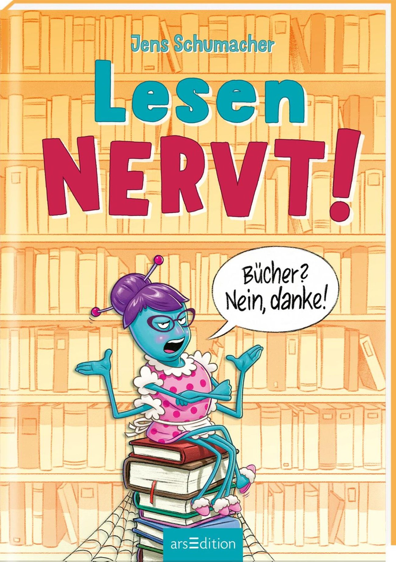 Lesen NERVT! – Bücher? Nein, danke! (Lesen nervt! 1)