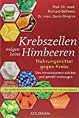 Krebszellen mögen keine Himbeeren: Nahrungsmittel gegen Krebs. Das Immunsystem stärken und gezielt v