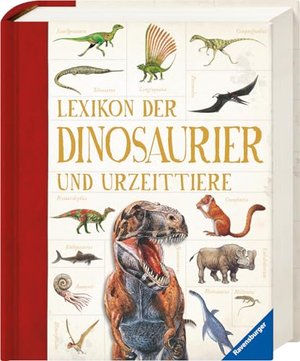 Lexikon der Dinosaurier und Urzeittiere (Ravensburger Lexika) - Umfangreiches Dino-Standardwerk