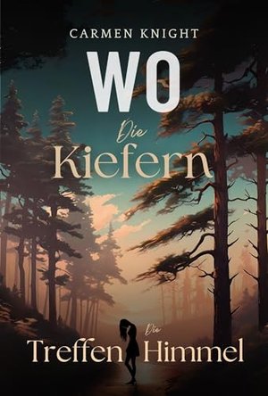 Wo die Kiefern den Himmel treffen: Ein Roman