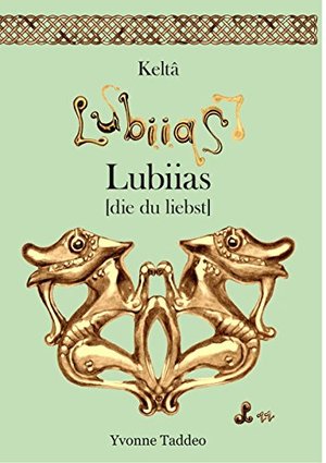 Keltâ Lubiias: die du liebst