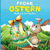 Frohe Ostern Malbuch für Kinder: 30 Osterbilder alle zum Ausmalen | Großes Ausmalbuch für Kinder von