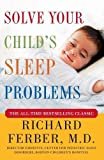 Richard Ferber: Solve Your Child's Sleep Problems: New, Revised, and Expanded Edition