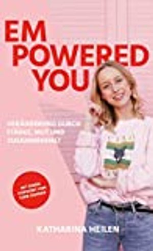 Empowered You: Veränderung durch Stärke, Mut und Zusammenhalt