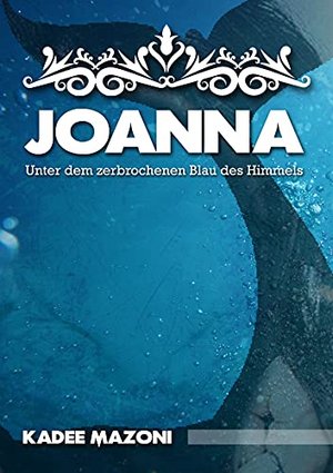 Joanna - Unter dem zerbrochenen Blau des Himmels: Liebesroman