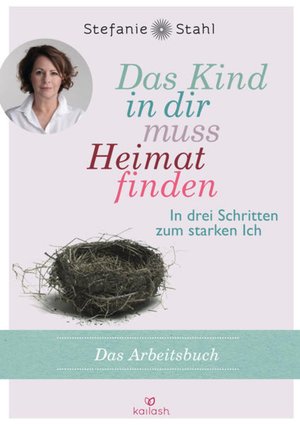 Das Kind in dir muss Heimat finden - Das Arbeitsbuch