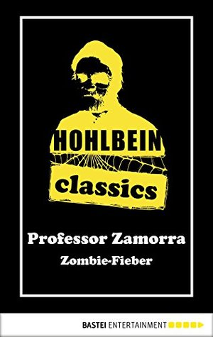 Hohlbein Classics - Zombie-Fieber: Ein Professor Zamorra Novel