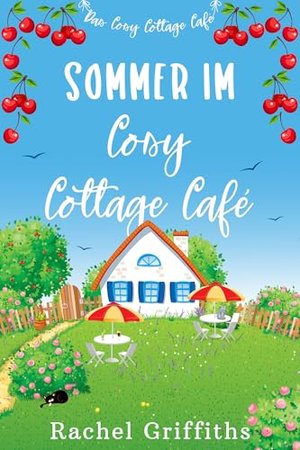 Sommer im Cosy Cottage Café (Das Cosy Cottage Café 1)