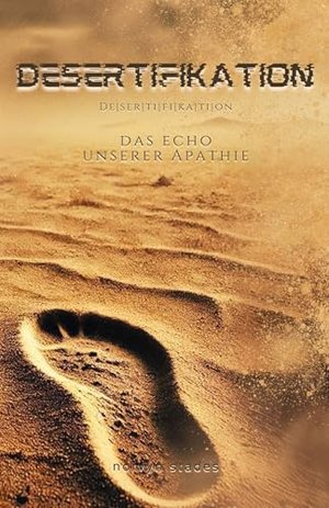 Desertifikation: Das Echo unserer Apathie