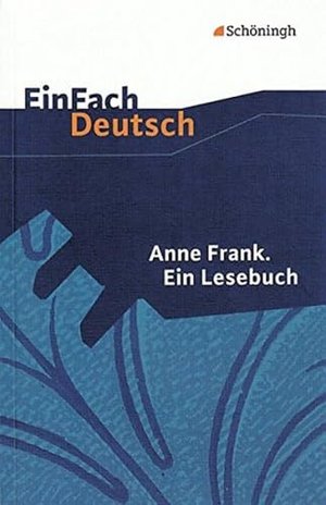 EinFach Deutsch Textausgaben: Anne Frank: Ein Lesebuch: Klassen 8 - 10