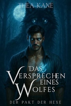Das Versprechen eines Wolfes (Der Pakt der Hexe)