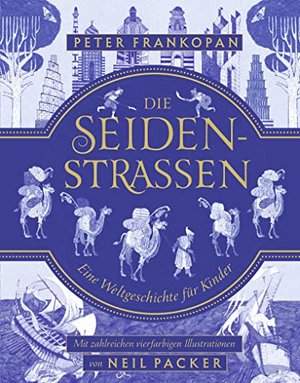 Die Seidenstraßen: Eine Weltgeschichte für Kinder