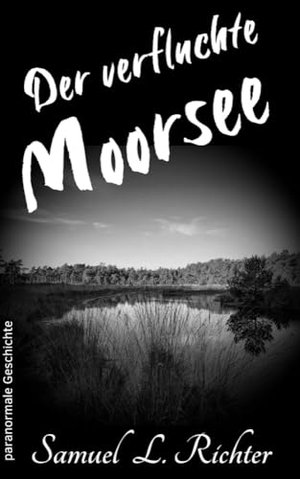 Der verfluchte Moorsee: Paranormale Geschichte