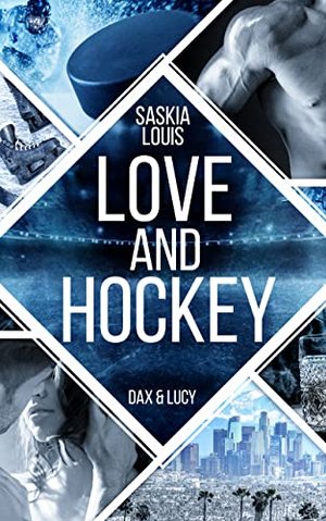 Love and Hockey: Dax & Lucy (LA Hawks Ice Hockey 1)