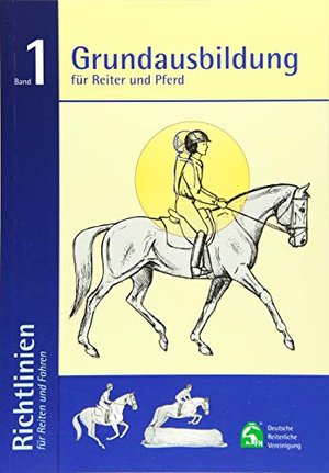 Grundausbildung für Reiter und Pferd: Richtlinien für Reiten und Fahren Band 1: 6