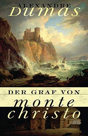 Der Graf von Monte Christo: Abenteuerroman von Alexandre Dumas