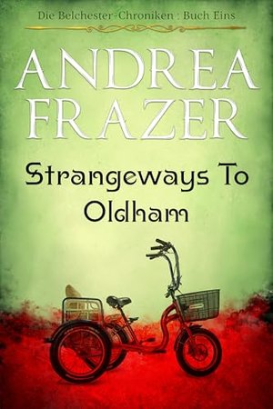 Strangeways to Oldham: Der effizienteste Weg in die Ewigkeit (Die Belchester-Chroniken 1)