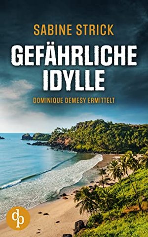 Gefährliche Idylle (Dominique Demesy ermittelt-Reihe 1)