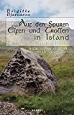 Auf den Spuren von Elfen und Trollen in Island. Sagen und Überlieferungen. Mit Reisetipps zu Islands