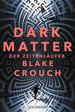 Roman: Dark Matter. Der Zeitenläufer – Blake Crouch