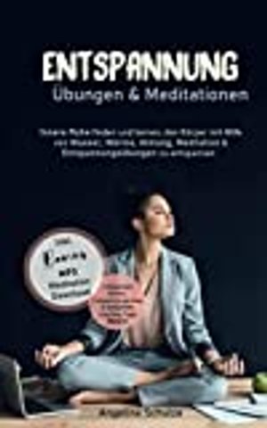 Entspannungsübungen & Mediationen: Ratgeber mit Tipps & Übungen