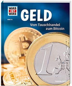 WAS IST WAS Band 78 / Geld. Vom Tauschhandel zum Bitcoin