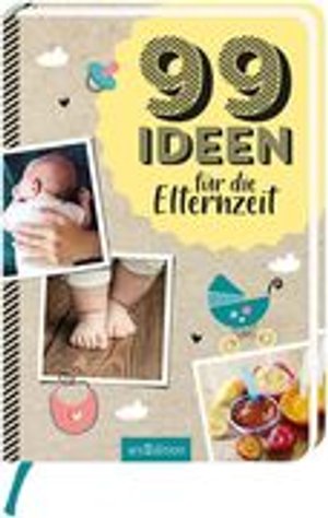 99 Ideen für die Elternzeit (Taschenbuch)